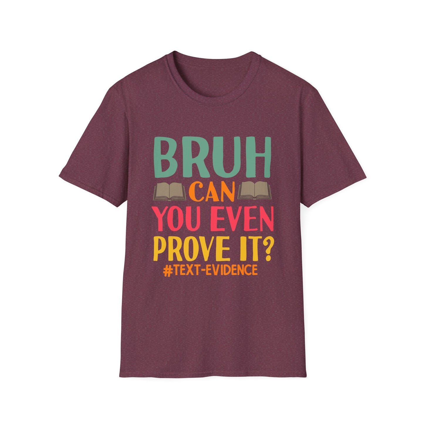 Bruh Can You Even Prove It T-Shirt