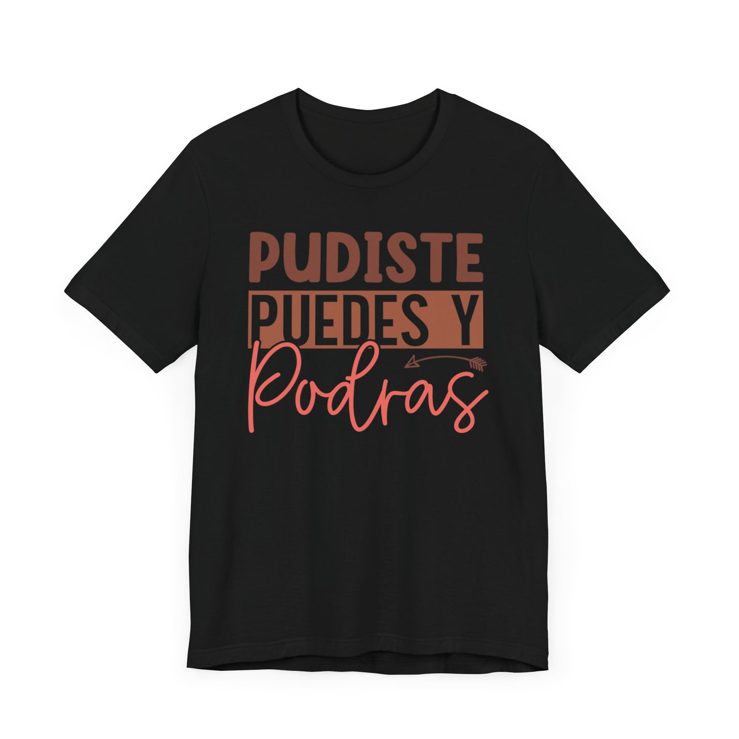 Pudiste Puedes Y Podrás T-Shirt