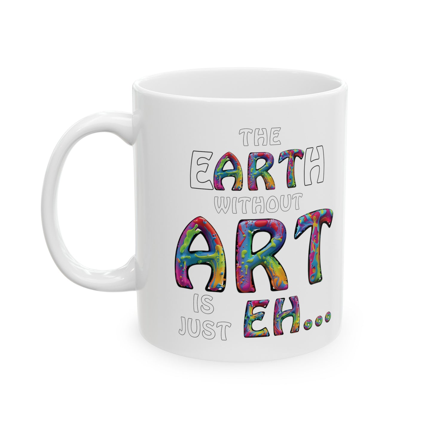 The Earth Without Art Ceramic Mug, (11oz, 15oz)