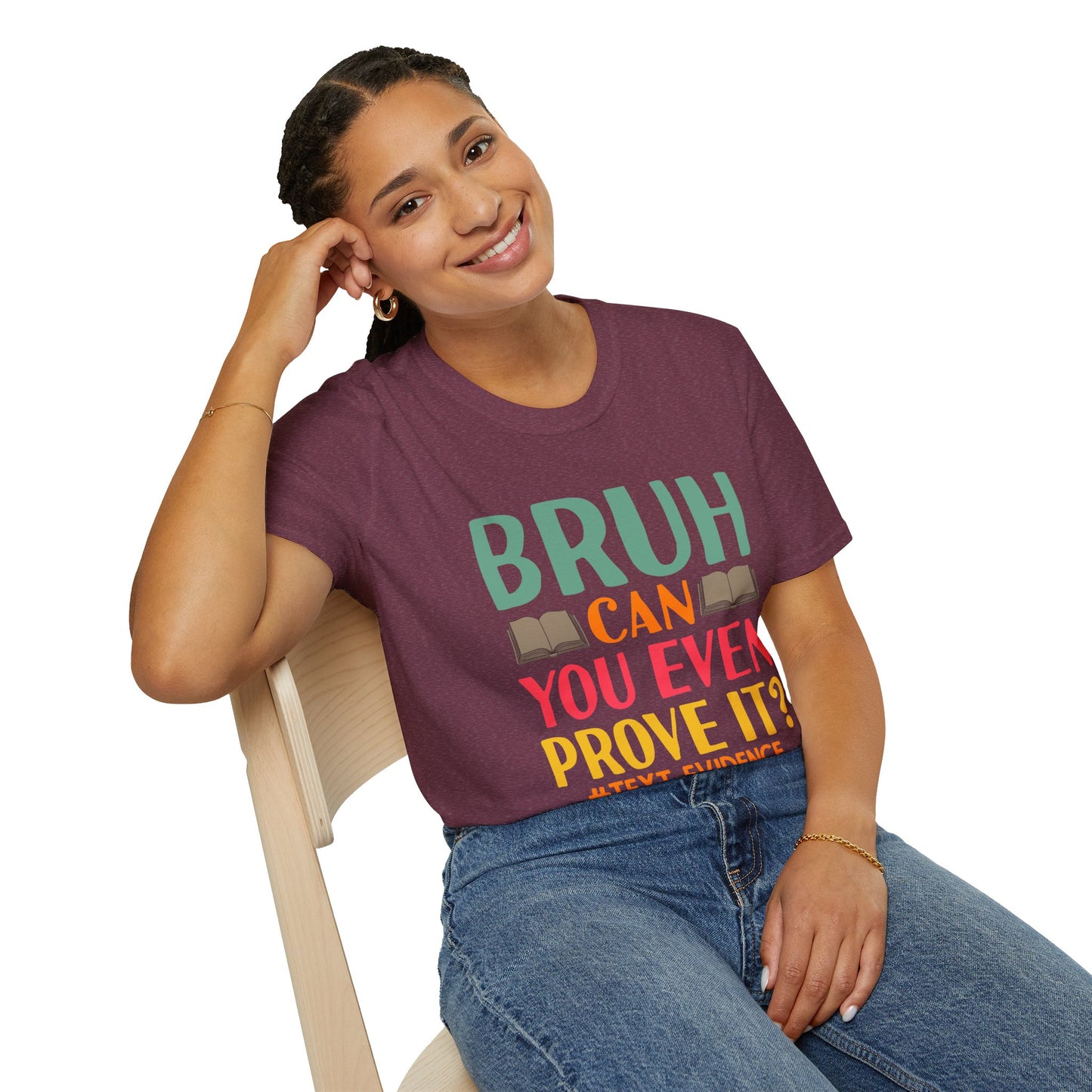 Bruh Can You Even Prove It T-Shirt