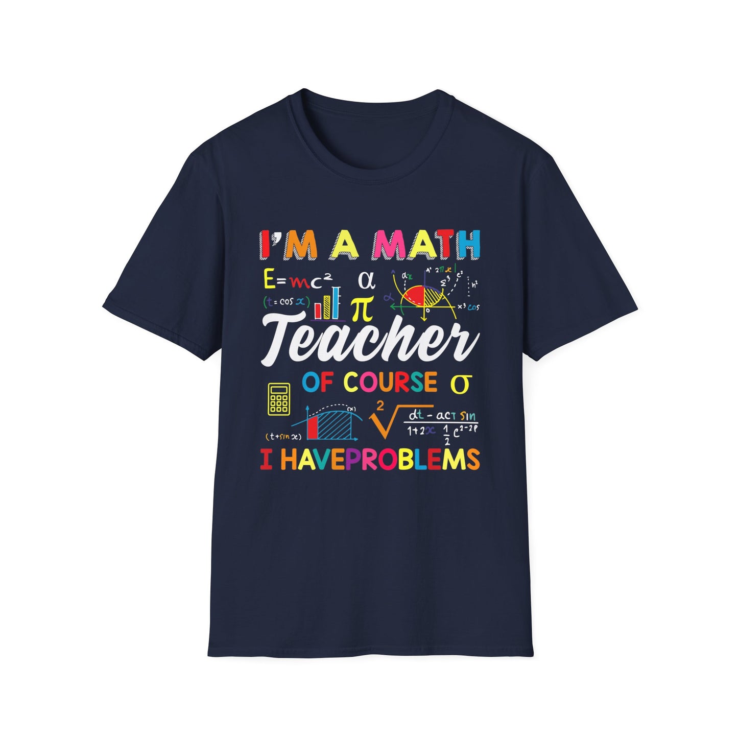 I'm A Math Teacher Colorful T-Shirt