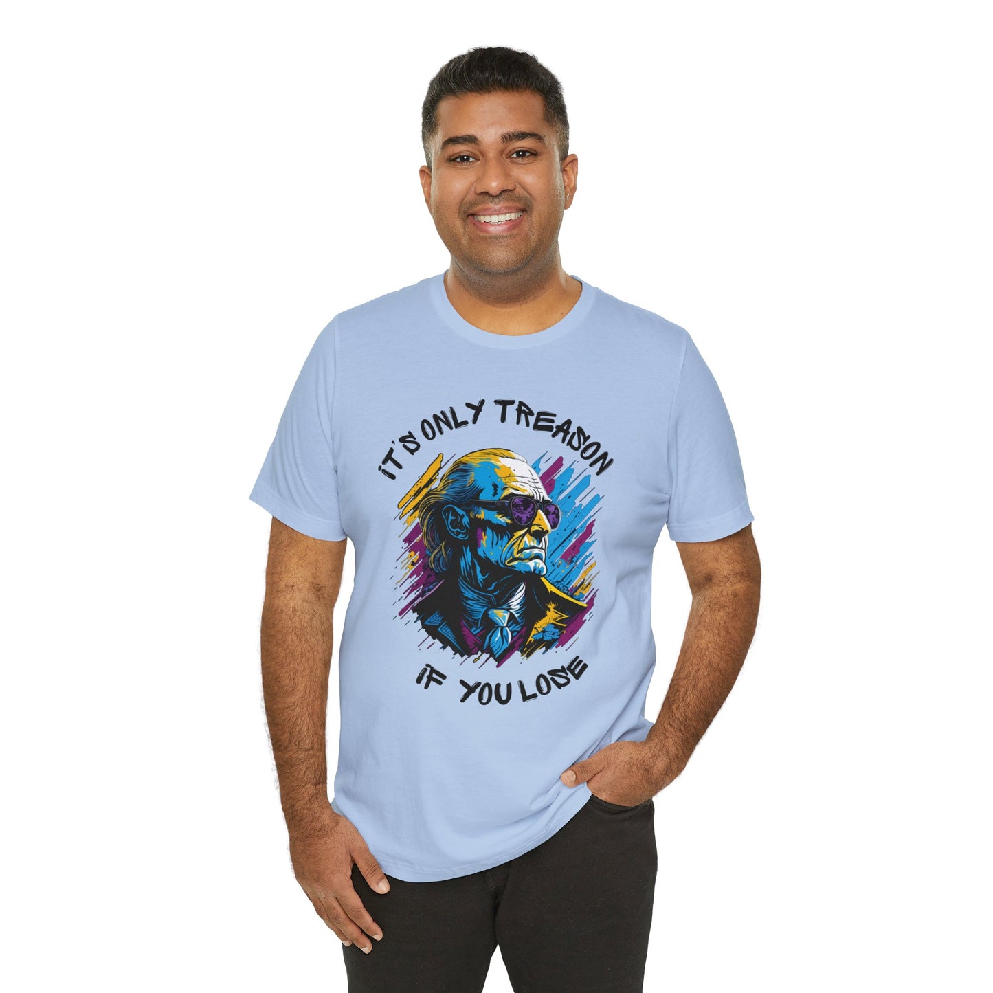 It's Only Treason If You Lose T-Shirt