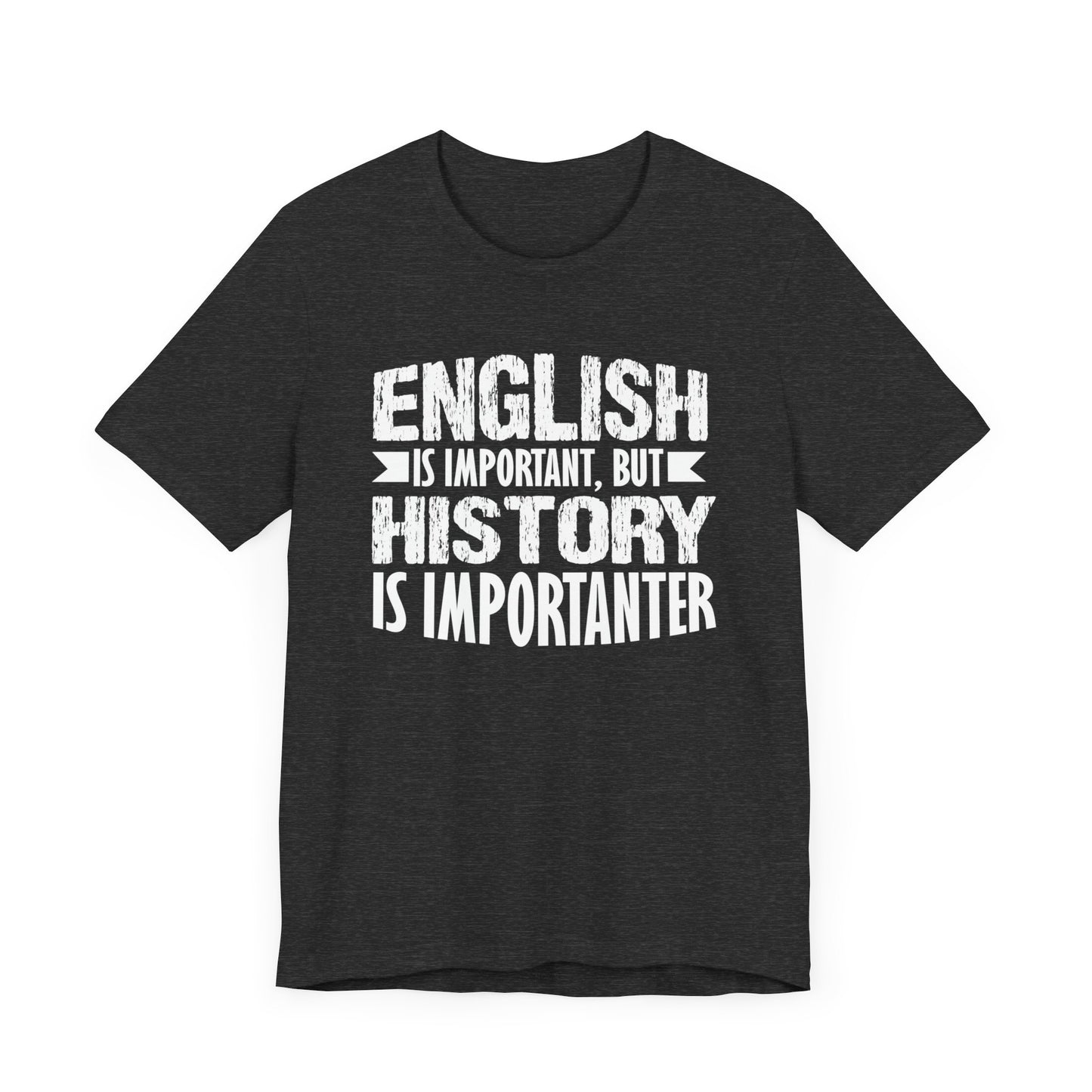 History Is Importanter T-Shirt