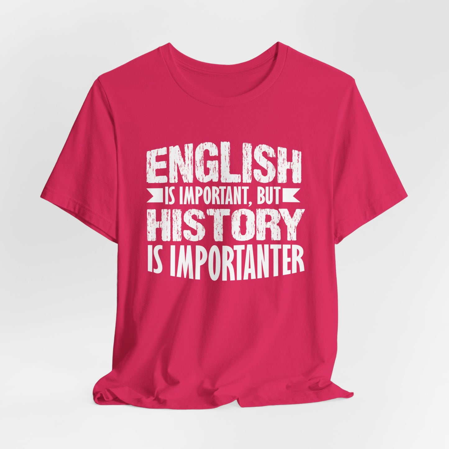 History Is Importanter T-Shirt