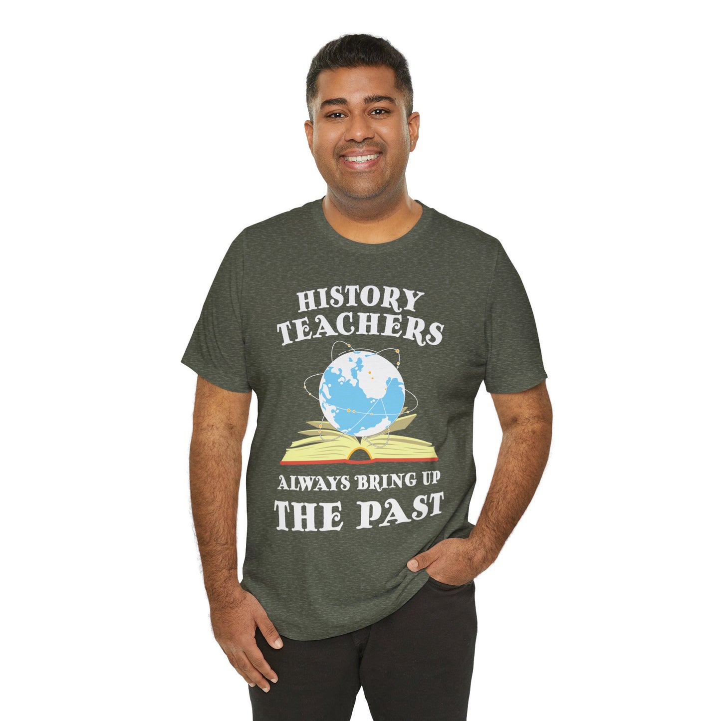 History Teachers Always Bring Up The Past T-Shirt