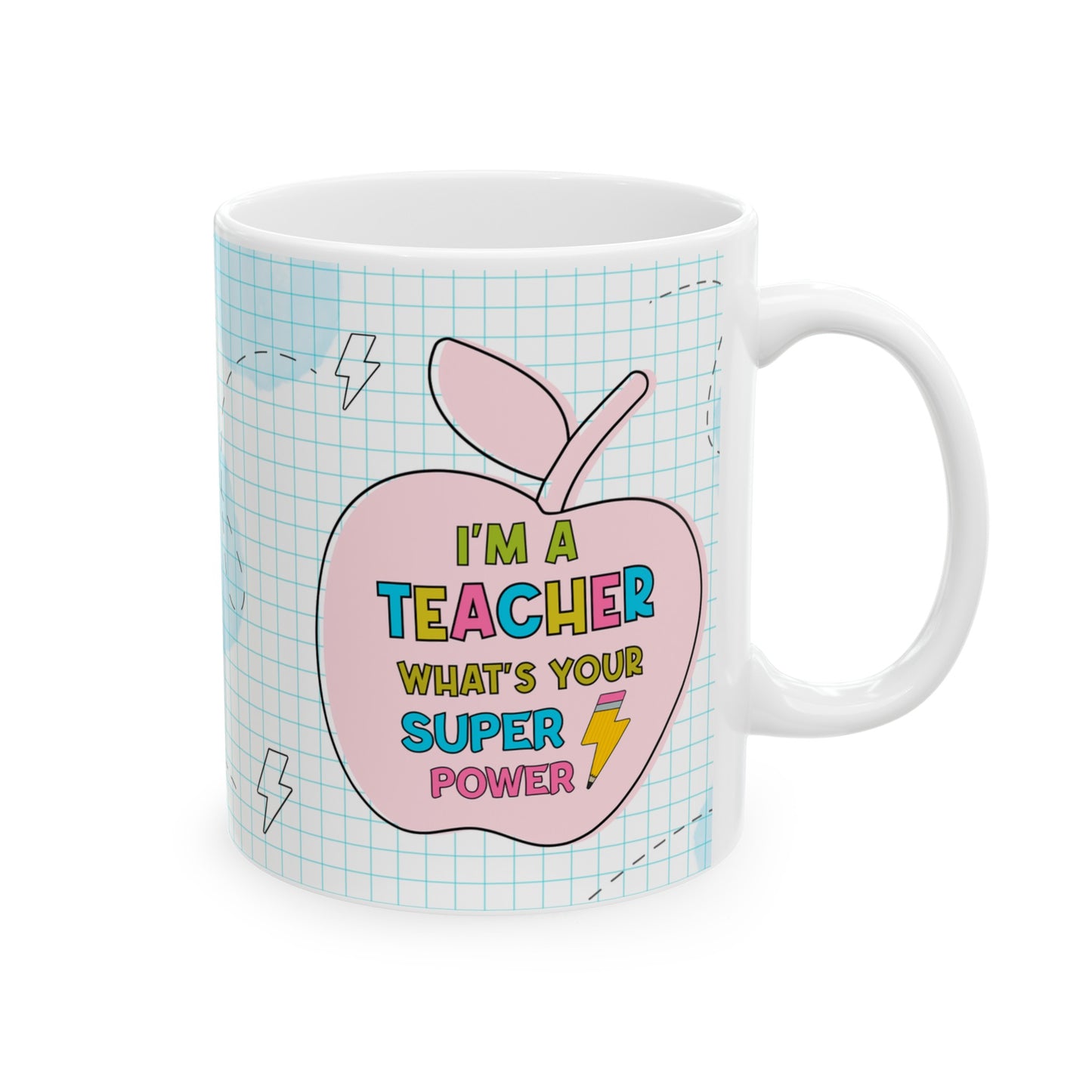 I'm a Teacher What's Your Superpower Ceramic Mug, (11oz, 15oz)