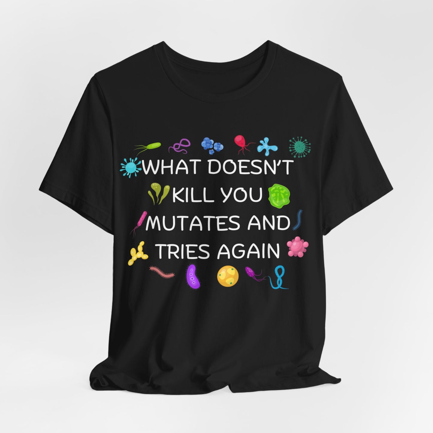 What Doesn't Kill You Mutates White Font T-Shirt