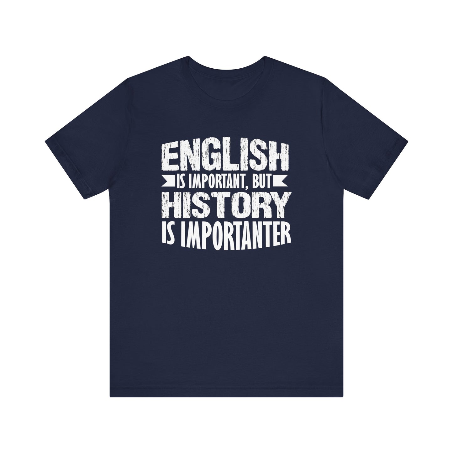 History Is Importanter T-Shirt