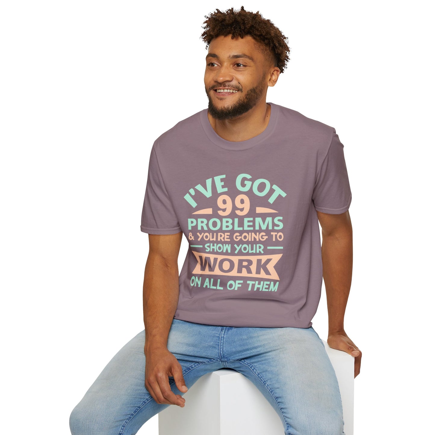 I've Got 99 Problems T-Shirt