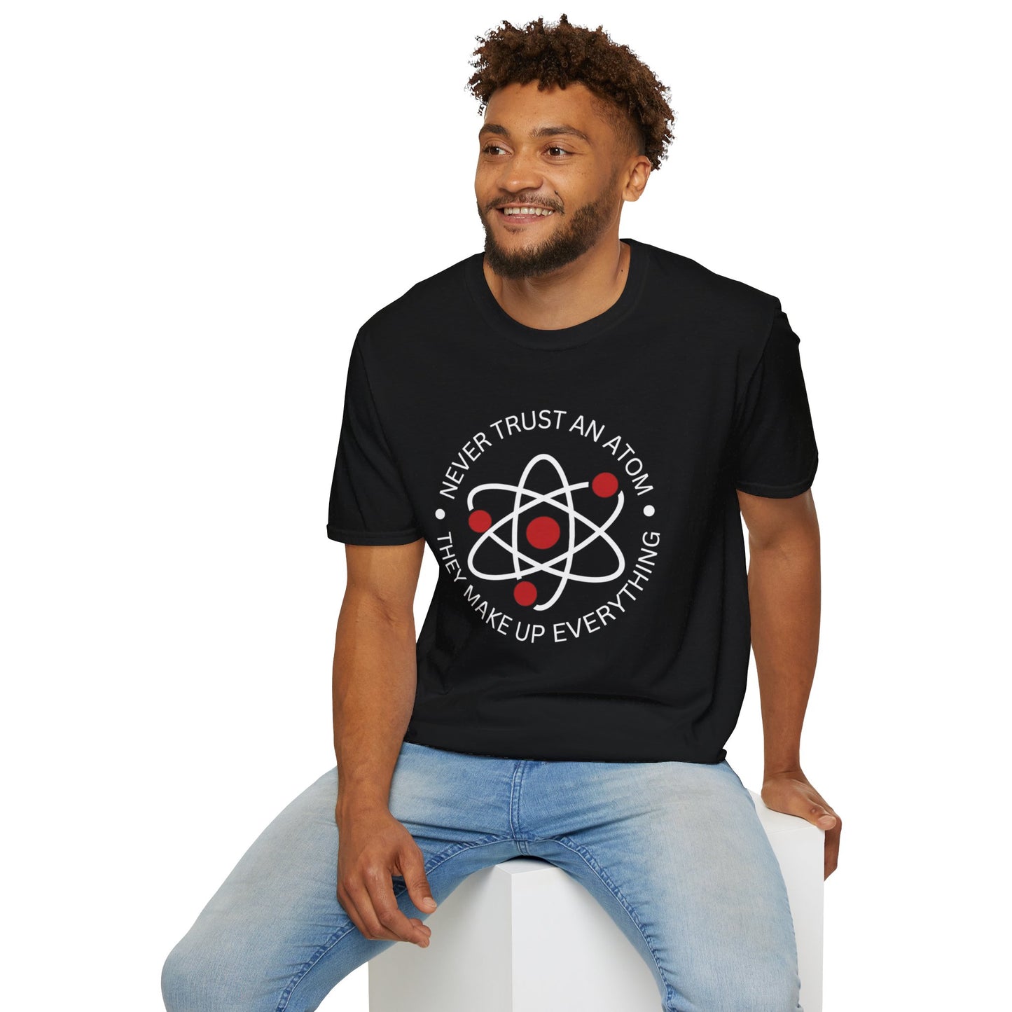 Never Trust An Atom T-Shirt