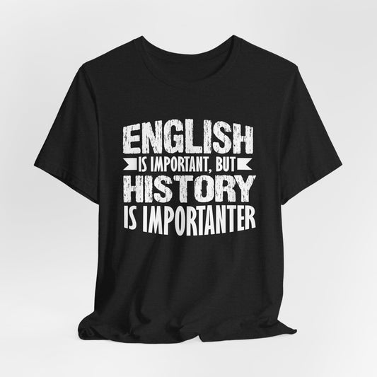 History Is Importanter T-Shirt