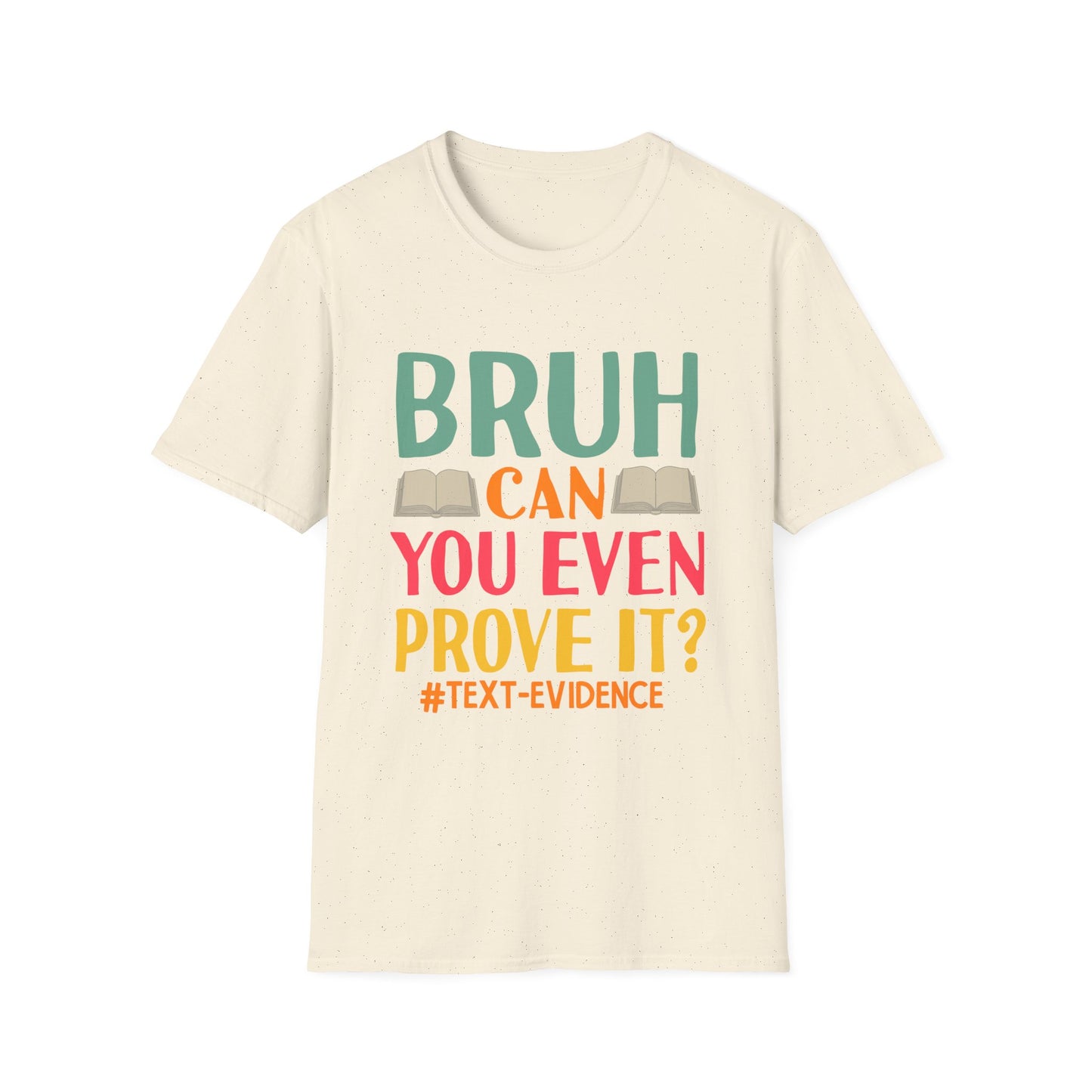 Bruh Can You Even Prove It T-Shirt