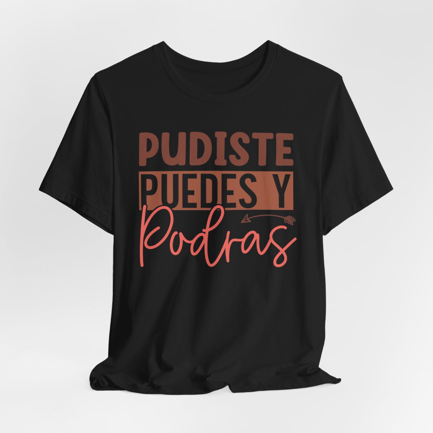 Pudiste Puedes Y Podrás T-Shirt