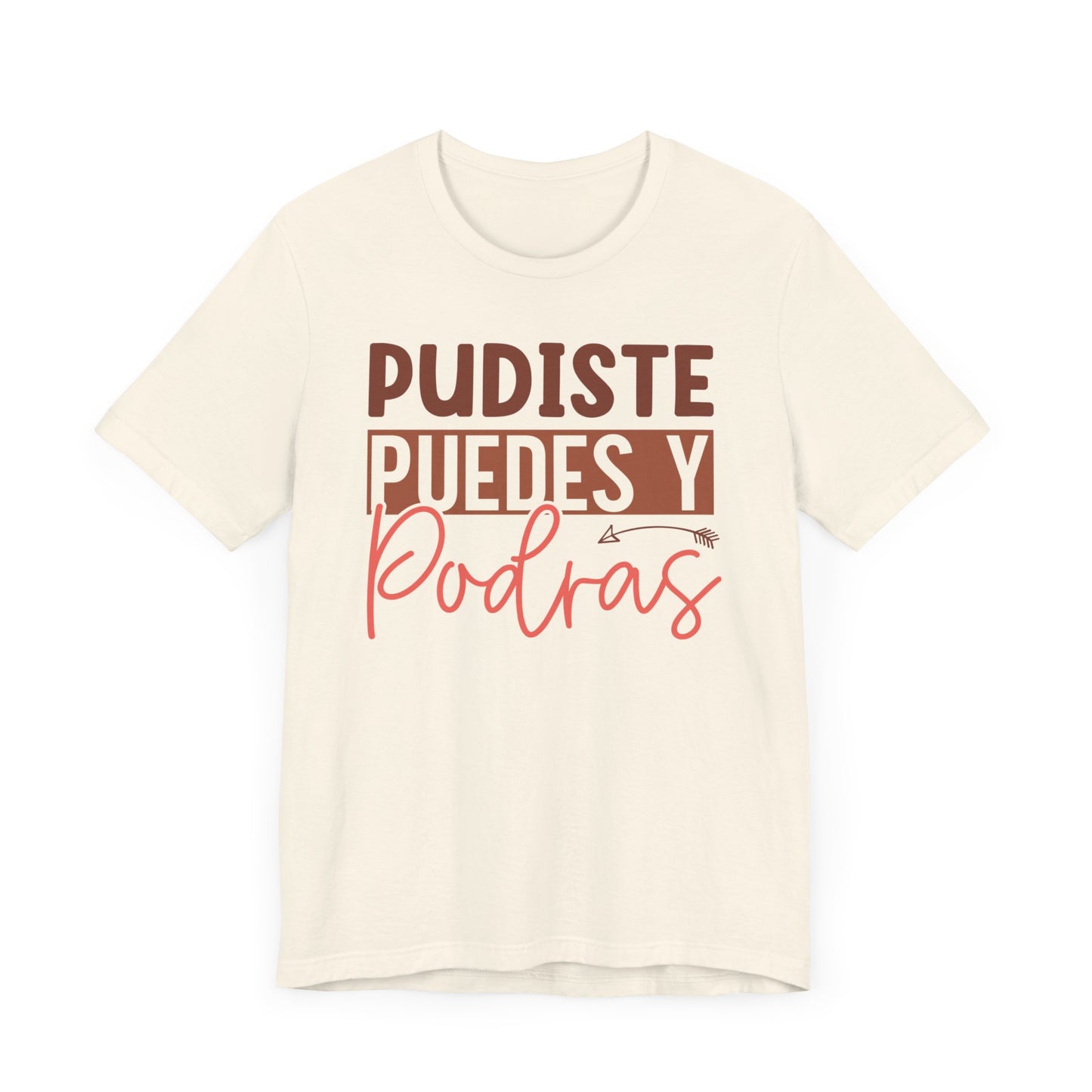 Pudiste Puedes Y Podrás T-Shirt