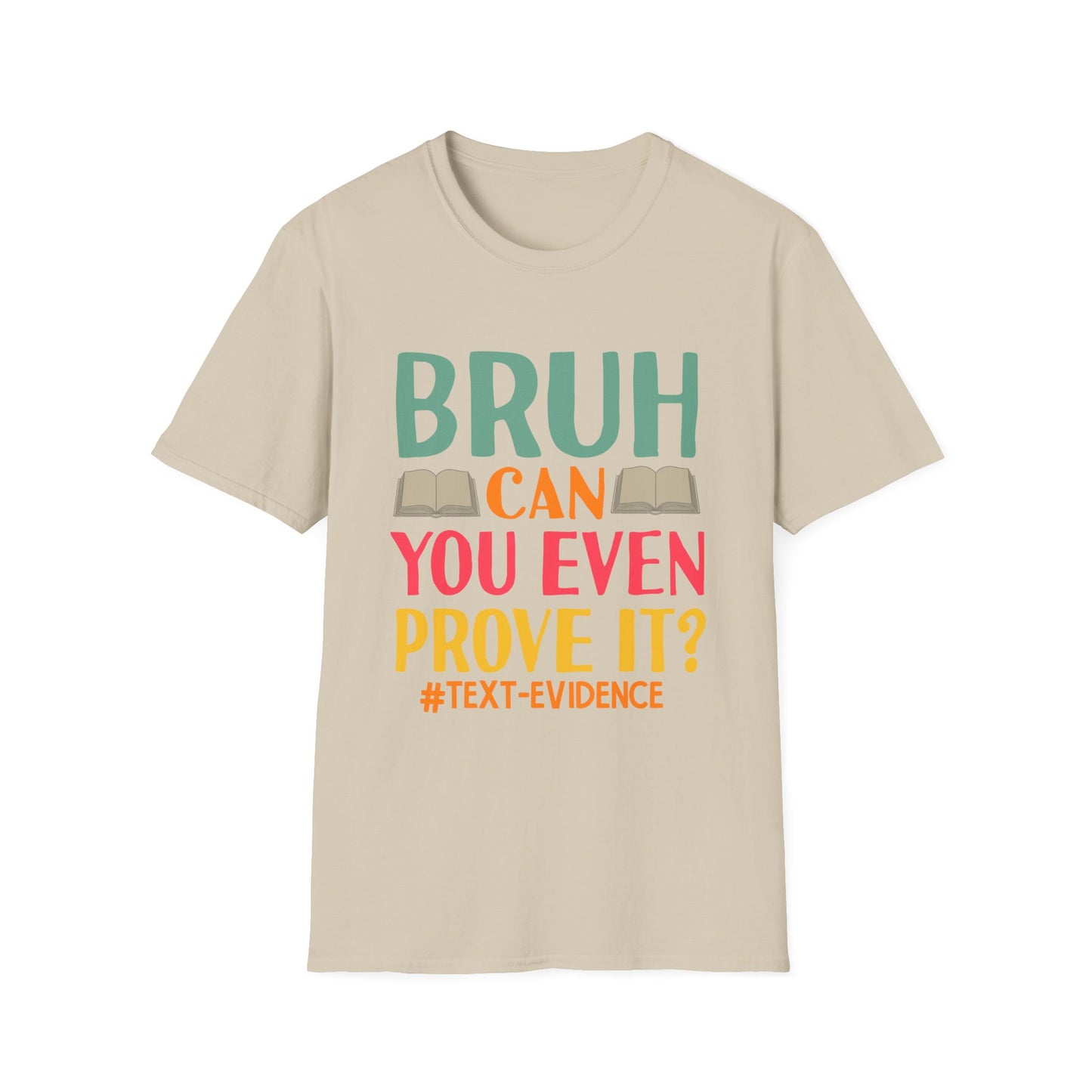 Bruh Can You Even Prove It T-Shirt