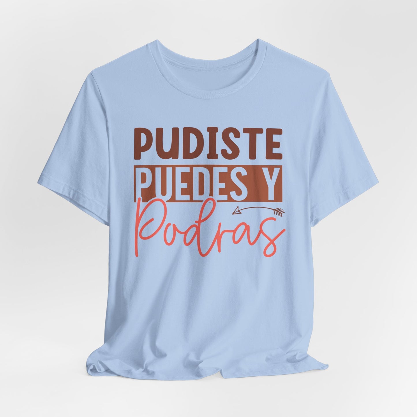 Pudiste Puedes Y Podrás T-Shirt