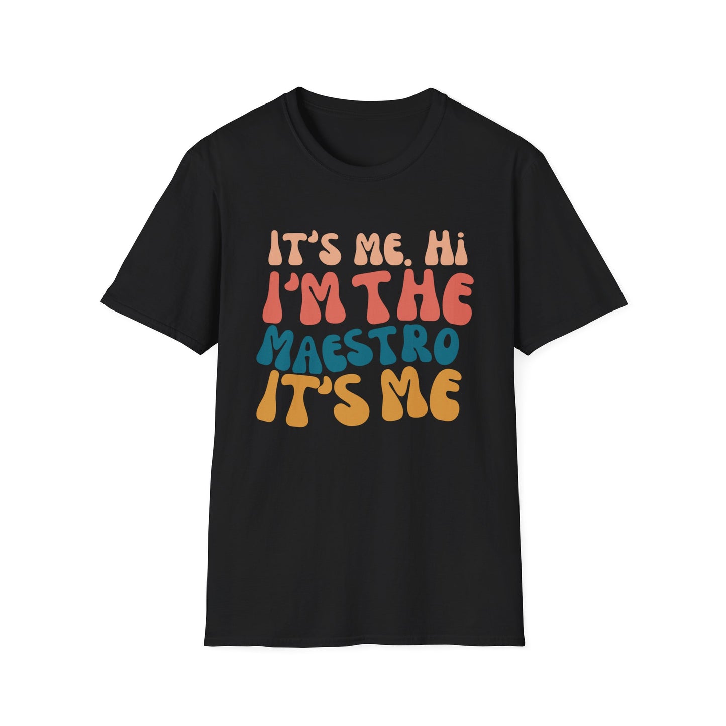 It's Me I'm the Maestro T-Shirt