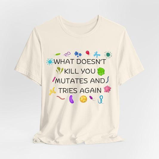 What Doesn't Kill You Mutates Black Font T-Shirt