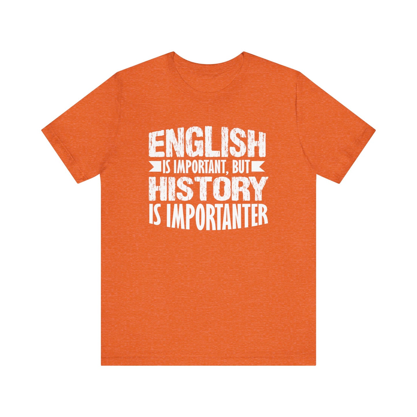 History Is Importanter T-Shirt