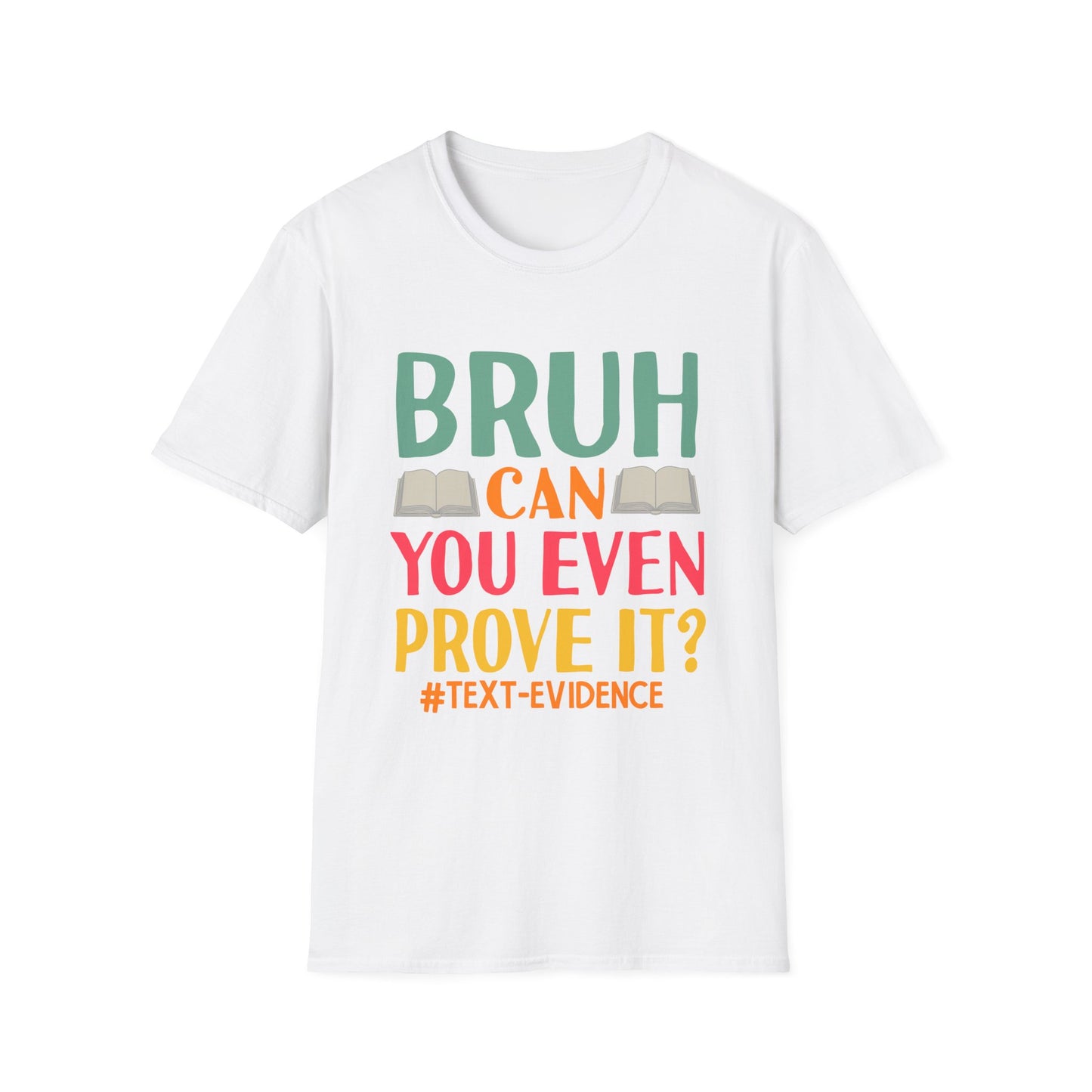 Bruh Can You Even Prove It T-Shirt