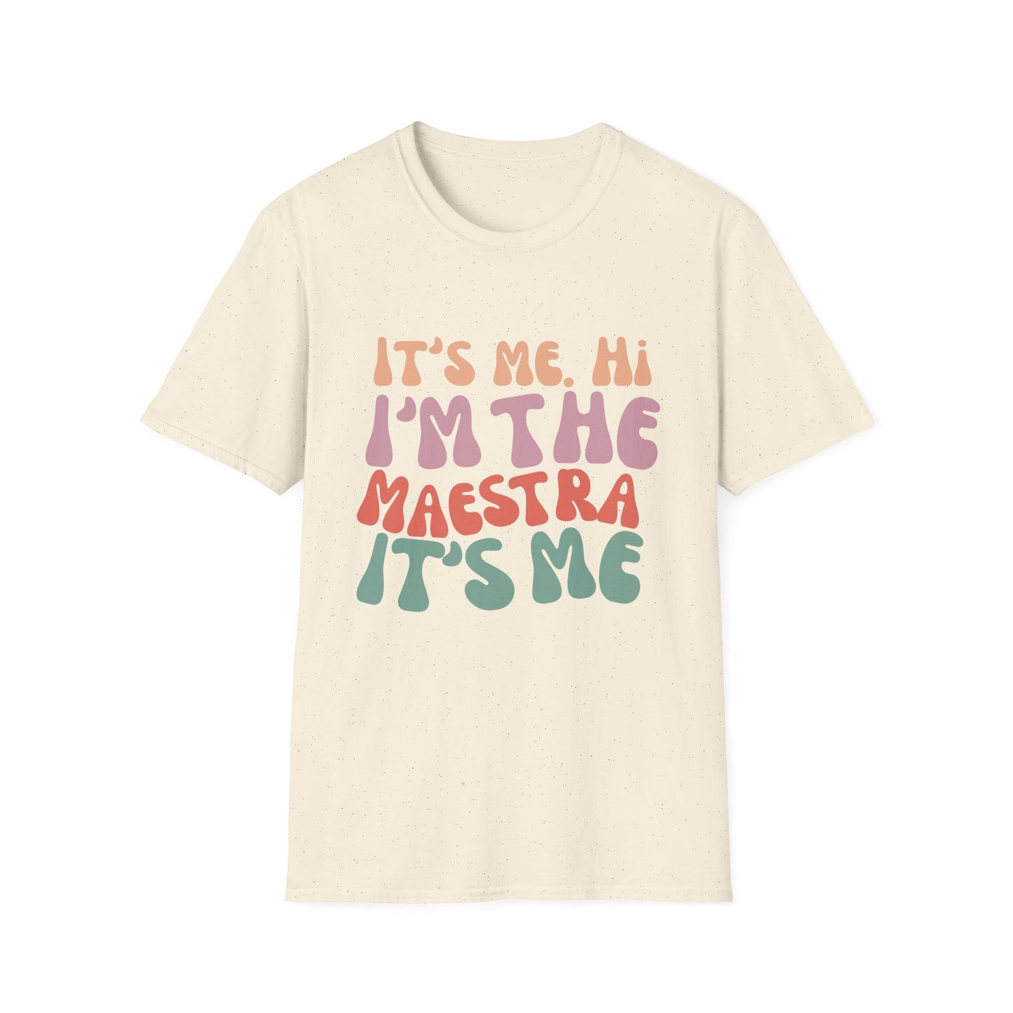 It's Me I'm the Maestra T-Shirt