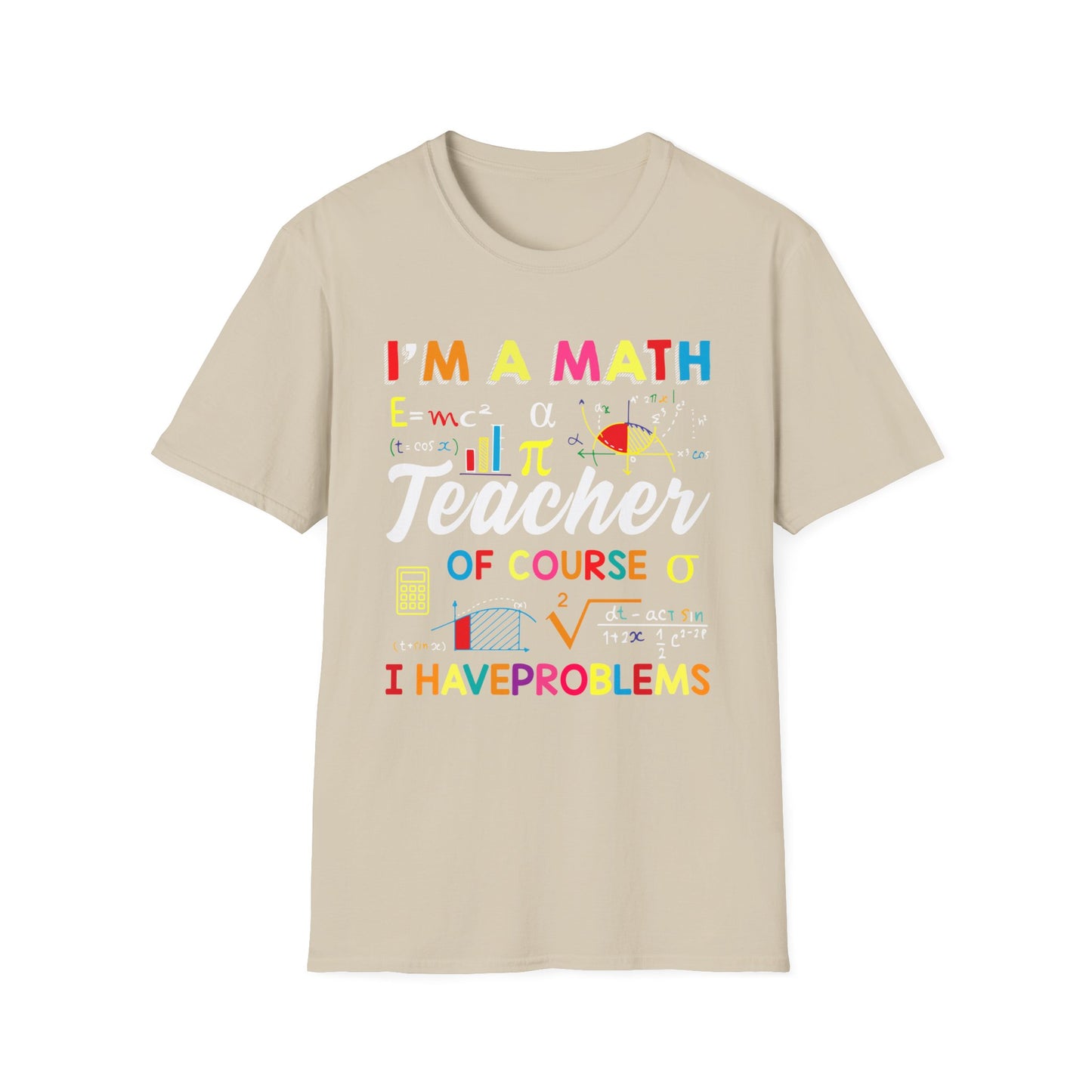 I'm A Math Teacher Colorful T-Shirt