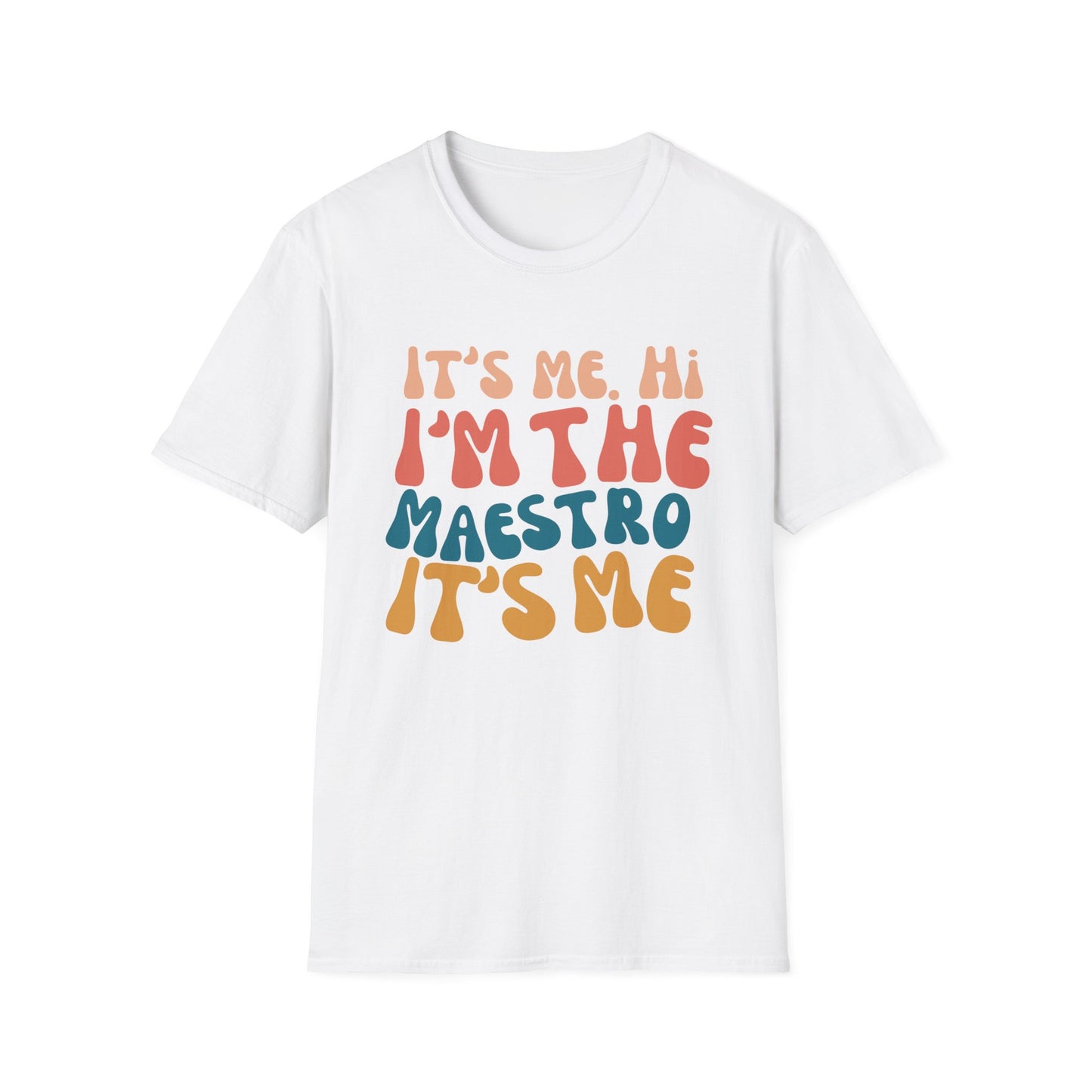 It's Me I'm the Maestro T-Shirt