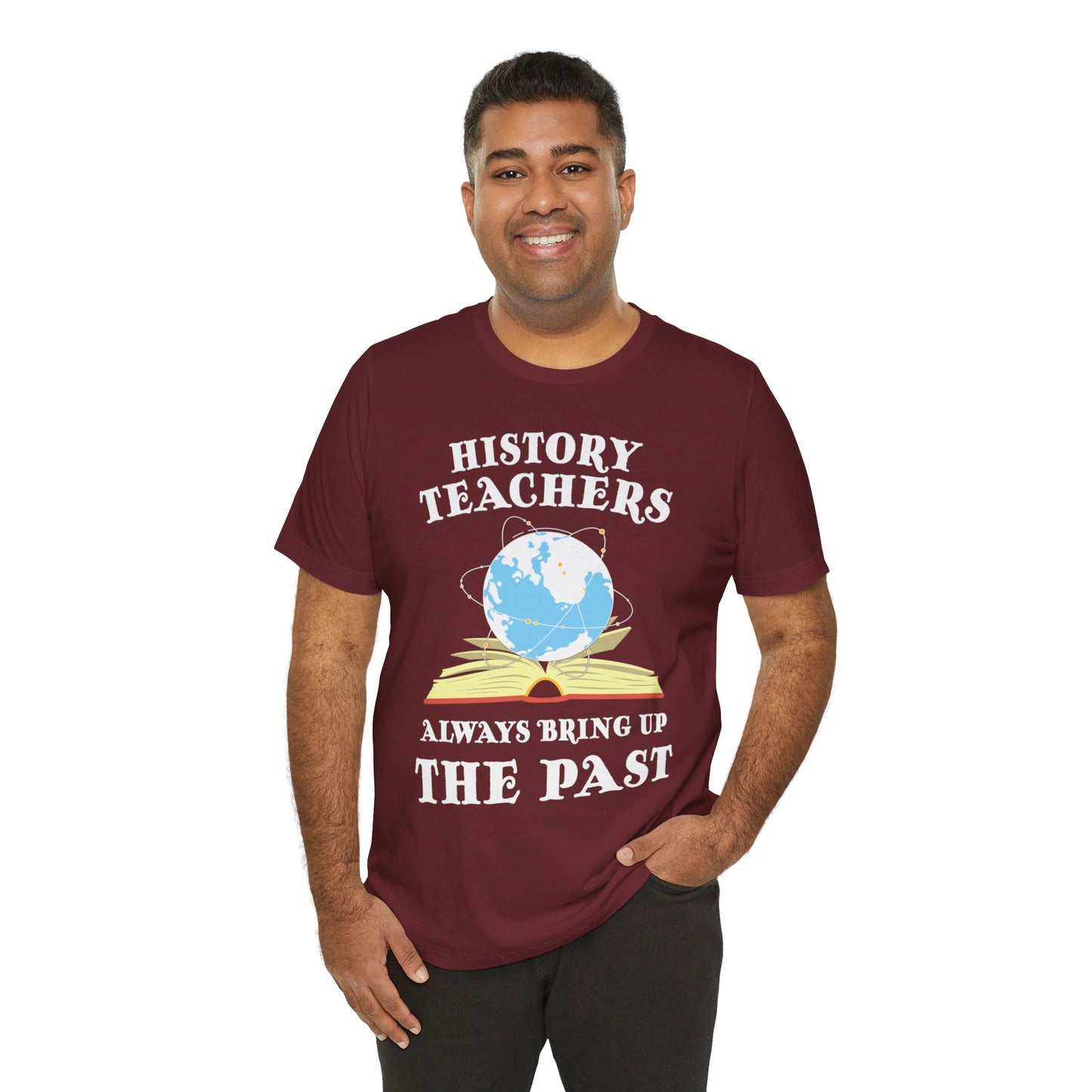 History Teachers Always Bring Up The Past T-Shirt