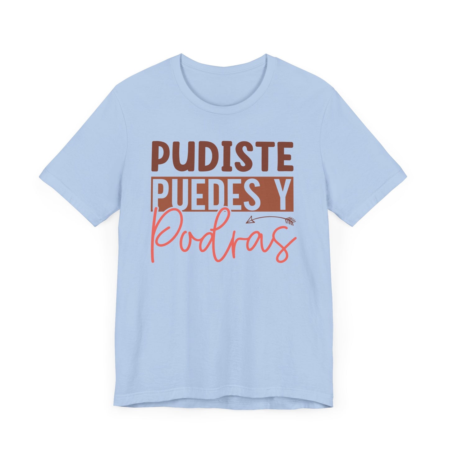 Pudiste Puedes Y Podrás T-Shirt