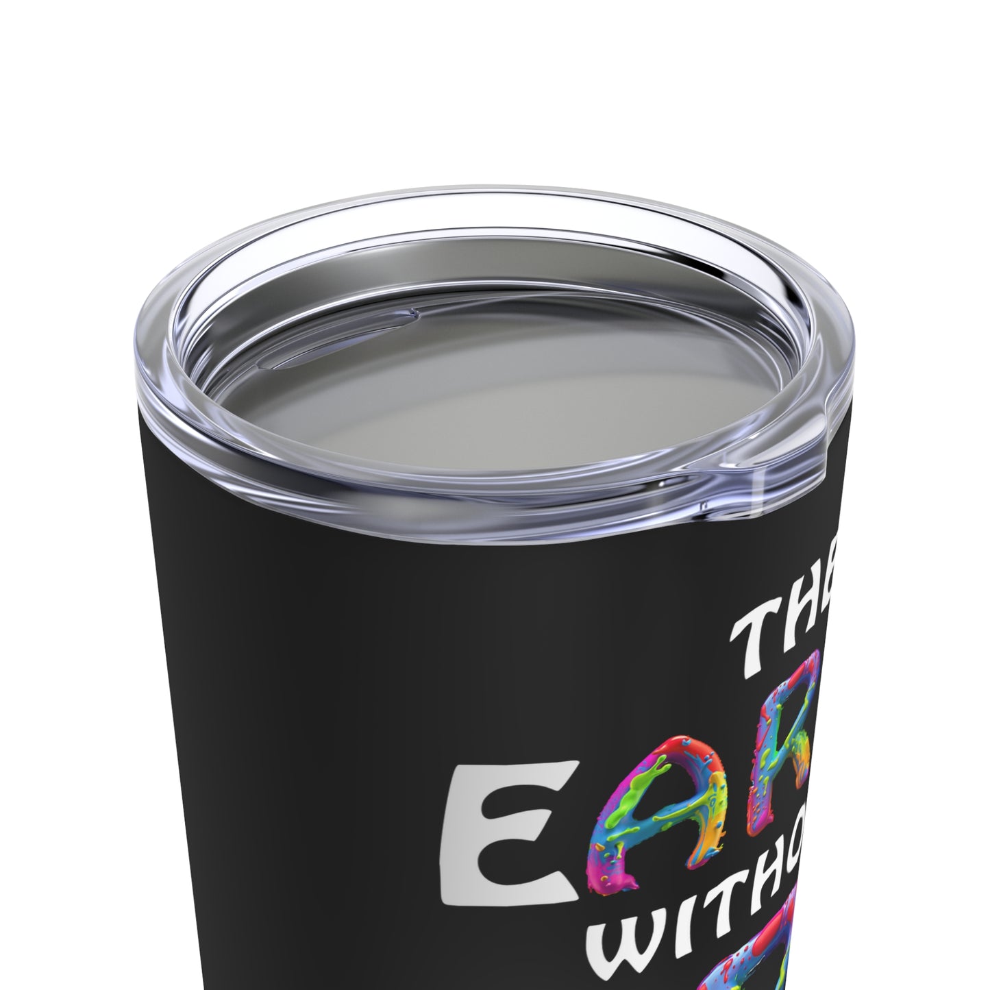 The Earth Without Art Tumbler 20oz