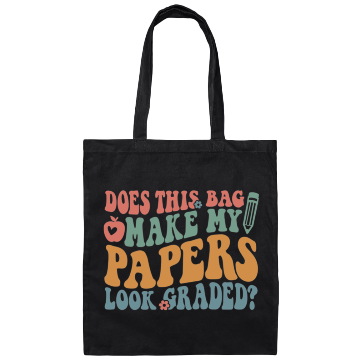 Does This Bag Make My Papers Look Graded Tote/Bag