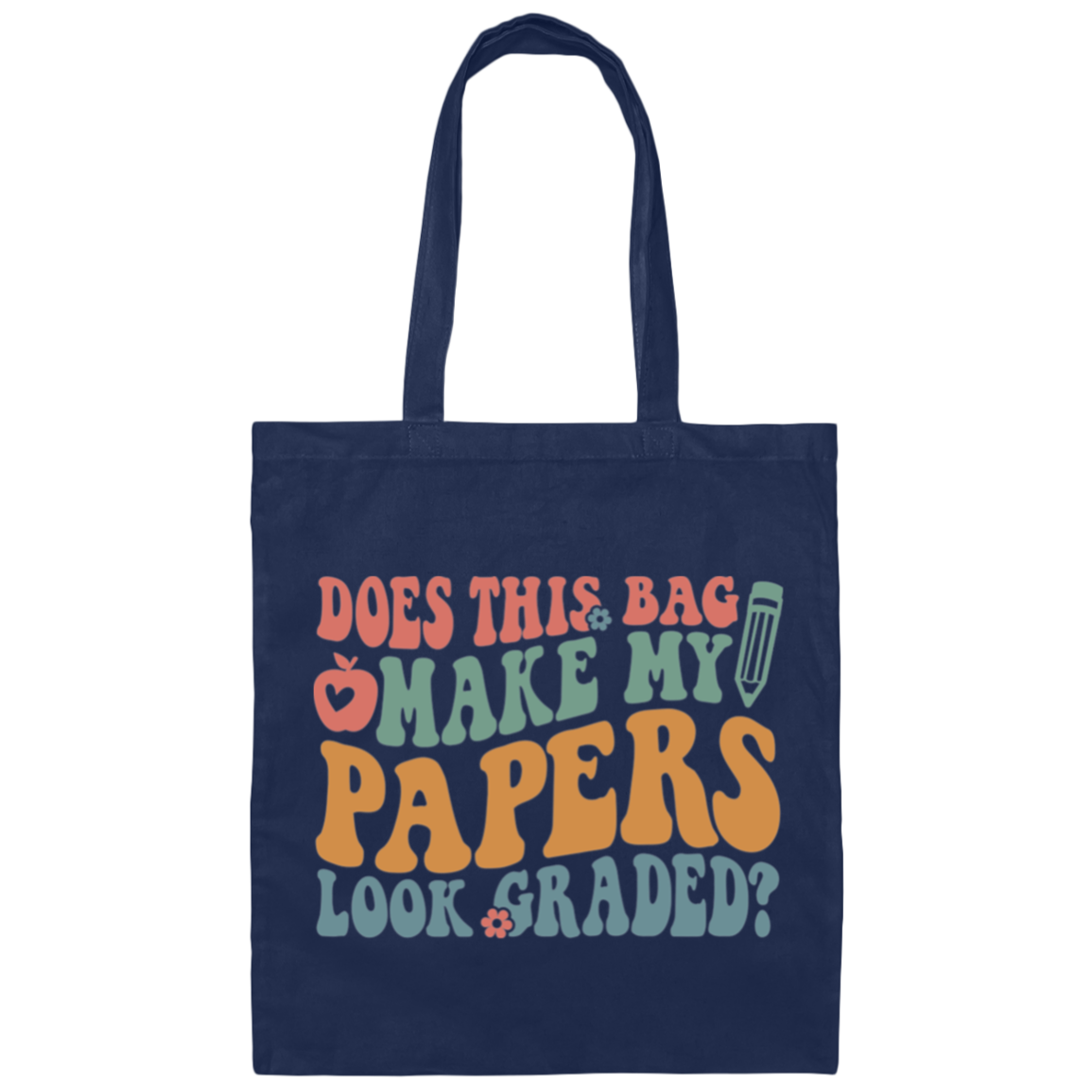 Does This Bag Make My Papers Look Graded Tote/Bag